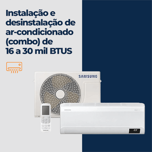 Instalação e Desinstalação de Ar-Condicionado (Combo) de 16 a 30 MIL BTUS